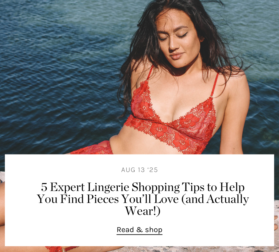 5 Expert Lingerie Shopping Tips to Help You Find Pieces You’ll Love (and Actually Wear!)
